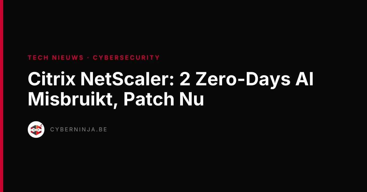 Citrix NetScaler: 2 Zero-Days Al Misbruikt, Patch Nu